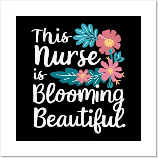 This Nurse Is Blooming Beautiful Funny Medical Flowers Posters and Art